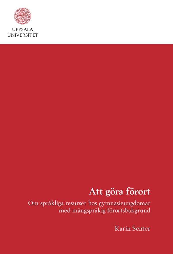 Att göra förort : om språkliga resurser hos gymnasieungdomar med mångspråkig förortsbakgrund | 0:e upplagan