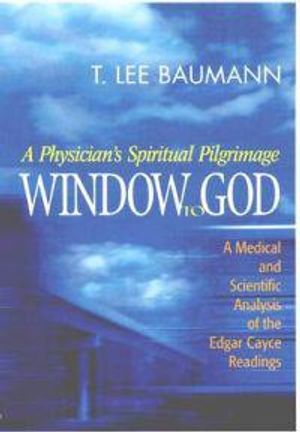 Window To God: A Physician'S Spiritual Pilgrimage--A Medical