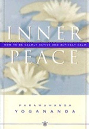 Inner Peace: How To Be Calmly Active & Actively Calm (H)