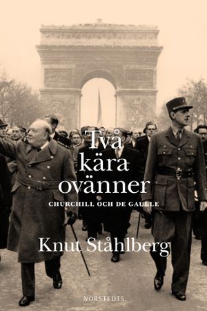 Två kära ovänner : Churchill och de Gaulle | 1:a upplagan