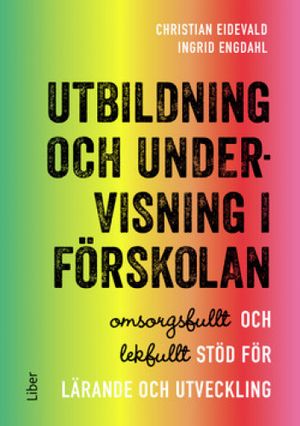 Utbildning och undervisning i förskolan - omsorgsfullt och lekfullt stöd för lärande och utveckling | 1:a upplagan