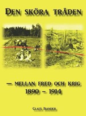 Den sköra tråden : mellan fred och krig 1890-1914