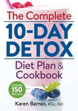 Complete 10-day detox diet plan and cookbook - includes 150 recipes