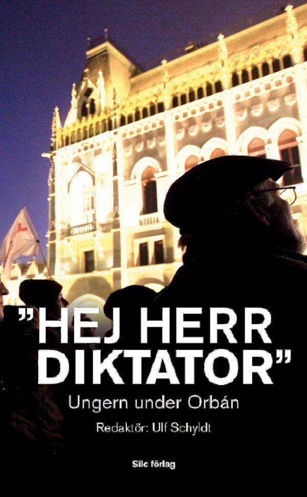 "Hej Herr Diktator": Ungern under Orbán | 1:a upplagan