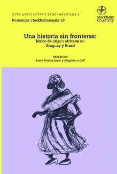 Una historia sin fronteras – léxico de origen africano en Uruguay y Brasil | 0:e upplagan