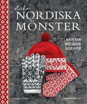 Sticka nordiska mönster : Vantar mössor sockor |  2:e upplagan