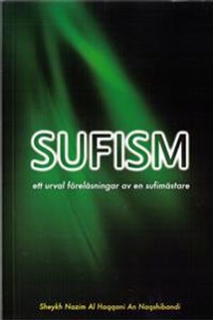 Sufism : ett urval föreläsningar av en sufimästare | 1:a upplagan