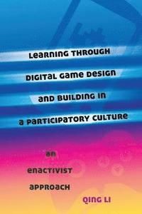 Learning through digital game design and building in a participatory cultur