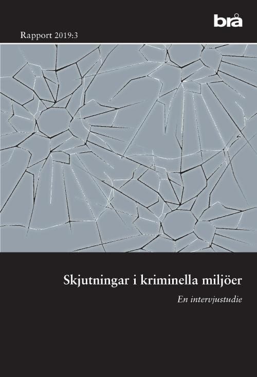 Skjutningar i kriminella miljöer. Brå rapport 2019:3 : En intervjustudie | 1:a upplagan