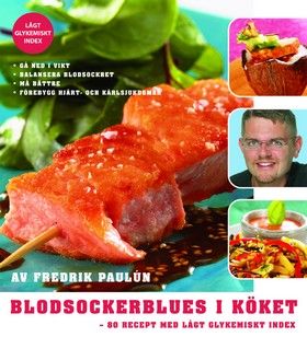 Blodsockerblues i köket : 80 recept med lågt glykemiskt index | 0:e upplagan