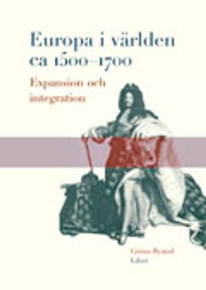 Europa i världen ca 1500-1700 : expansion och integration | 1:a upplagan