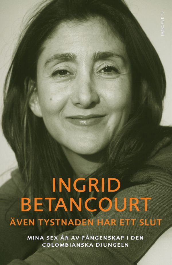 Även tystnaden har ett slut : mina sex år av fångenskap i den colombianska djungeln | 1:a upplagan