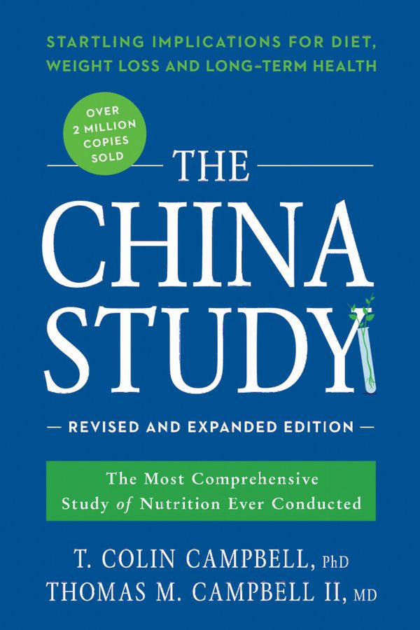 The China Study: The Most Comprehensive Study of Nutrition Ever Conducted and the Startling Implications for Diet, Weight Loss, | 0:e upplagan