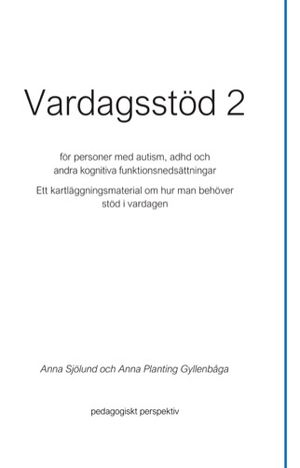 Vardagsstöd 2 för personer med autism, adhd och andra kognitiva funktionsnedsättningar. Ett kartläggningsmaterial om hur man beh | 1:a upplagan