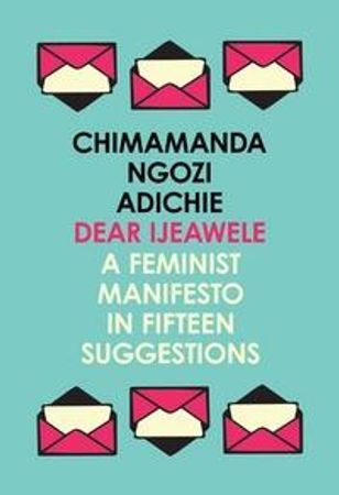 Dear Ijeawele, or a Feminist Manifesto in Fifteen Suggestion | 0:e upplagan