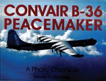 Convair b-36 peacemaker: - a photo chronicle