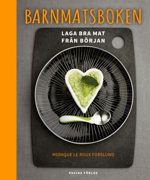 Barnmatsboken - Laga bra barnmat från början | 1:a upplagan