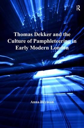 Thomas Dekker and the Culture of Pamphleteering in Early Modern London | 1:a upplagan
