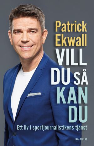 Vill du så kan du : ett liv i sportjournalistikens tjänst