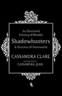 An Illustrated History of Notable Shadowhunters and Denizens of Downworld | 0:e upplagan