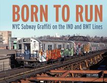 Born To Run : NYC Subway Graffiti on the IND and BMT Lines