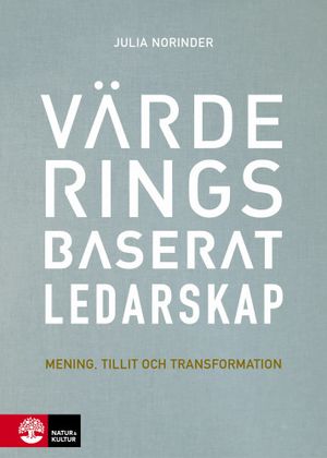 Värderingsbaserat ledarskap : Mening, tillit och transformation | 1:a upplagan