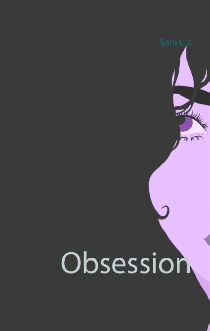 Obsession : Obsession - Sara L.J. - Upplaga 1