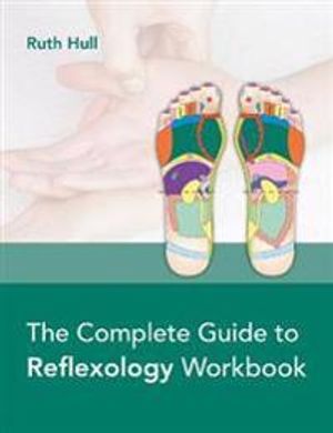 The Complete Guide to Reflexology Workbook