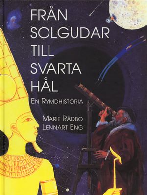 Från solgudar till svarta hål : En rymdhistoria |  2:e upplagan