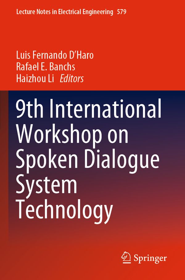 9th International Workshop on Spoken Dialogue System Technology: 579 (Lecture Notes in Electrical Engineering) | 1:a upplagan