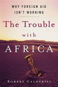 The Trouble with Africa: Why Foreign Aid Isn't Working | 0:e upplagan