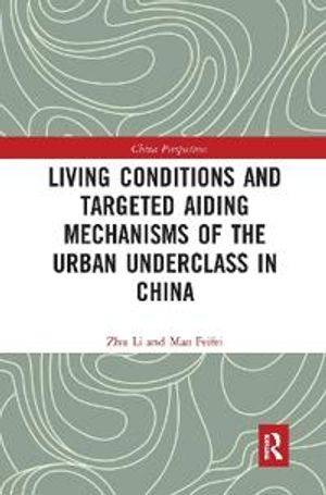 Living Conditions and Targeted Aiding Mechanisms of the Urban Underclass in China | 1:a upplagan