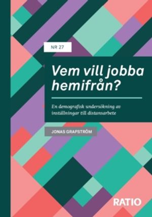 Vem vill jobba hemifrån? : En demografisk undersökning av inställningar till distansarbete