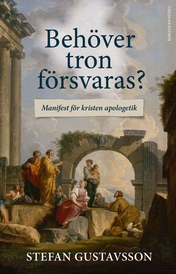 Behöver tron försvaras? : Manifest för kristen apologetik | 0:e upplagan