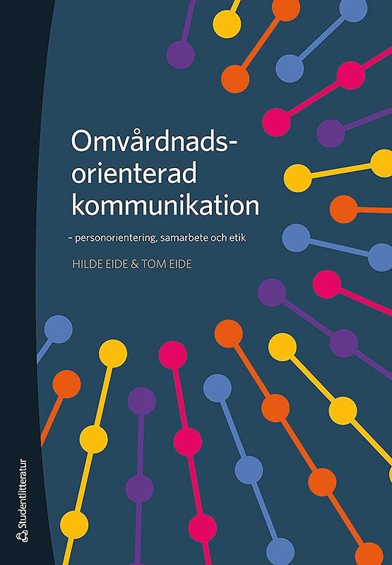 Omvårdnadsorienterad kommunikation - personorientering, samarbete och etik | 3:e upplagan