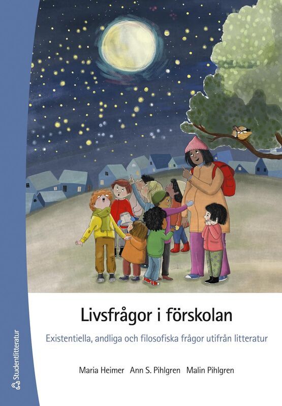 Livsfrågor i förskolan : existentiella, andliga och filosofiska frågor utifrån litteratur | 1:a upplagan
