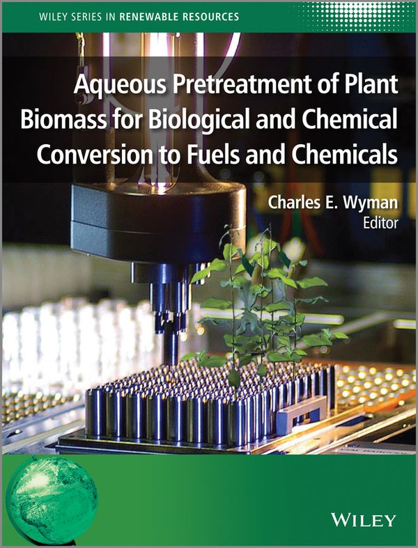 Aqueous Pretreatment of Plant Biomass for Biological and Chemical Conversio | 1:a upplagan