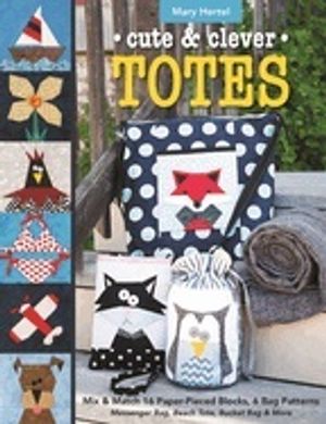 Cute & clever totes - mix & match 16 paper-pieced blocks, 6 bag patterns