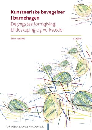 Kunstneriske bevegelser i barnehagen. De yngstes formgiving, bildeskaping og verksteder