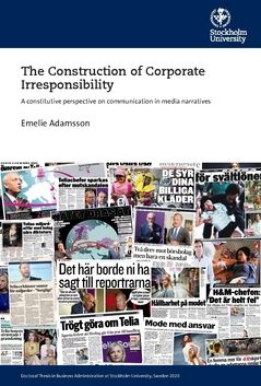 The Construction of Corporate Irresponsibility : A constitutive perspective on communication in media narratives | 0:e upplagan