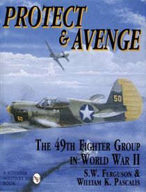 Protect & avenge - the 49th fighter group in world war ii