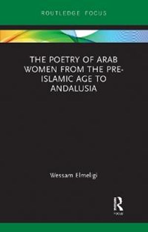 The Poetry of Arab Women from the Pre-Islamic Age to Andalusia | 1:a upplagan