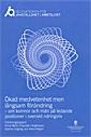 Ökad medvetenhet men långsam förändring.  SOU 2014:80. Om kvinnor och män på ledande positioner i svenskt näringsliv : Rapport n