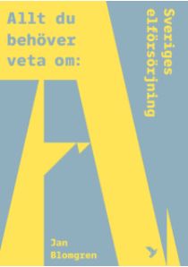 Allt du behöver veta om Sveriges elförsörjnining | 2:a upplagan