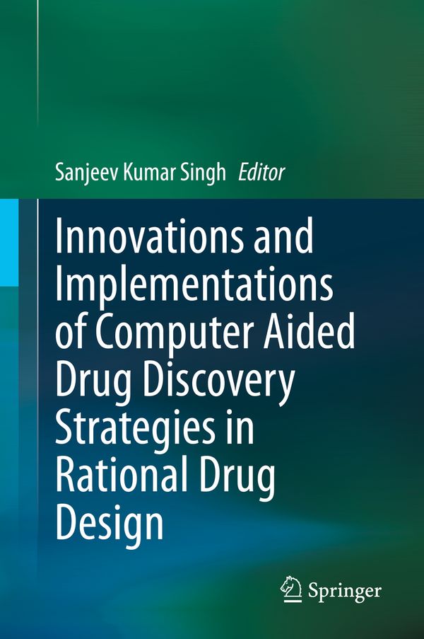 Innovations and Implementations of Computer Aided Drug Discovery Strategies in Rational Drug Design | 1:a upplagan