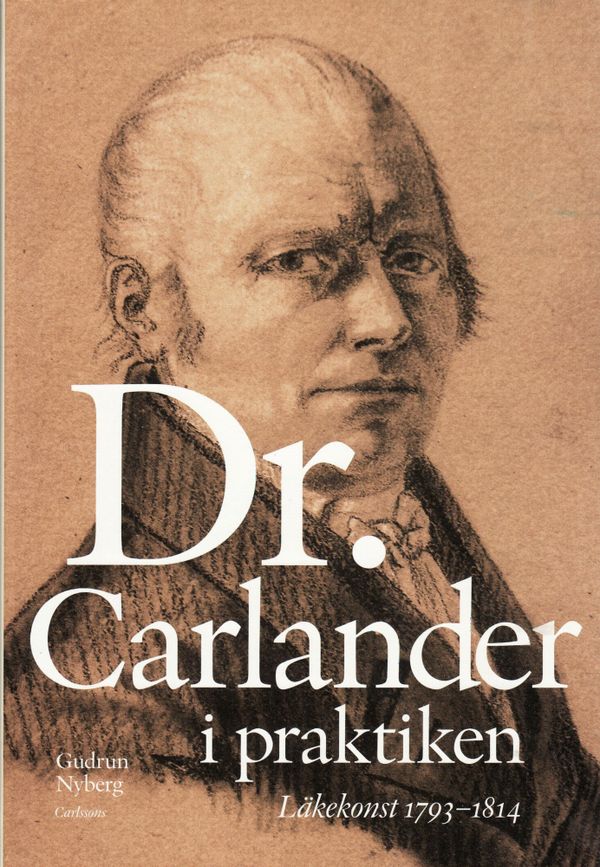 Doktor Carlander i praktiken : läkarkonst 1793-1814 | 1:a upplagan