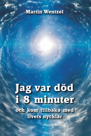 Jag var död i 8 minuter och kom tillbaka med livets nycklar | 3:e upplagan