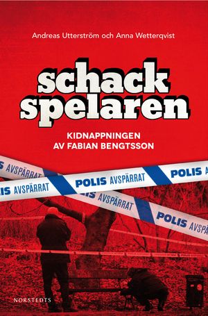 Schackspelaren : historien om kidnappningen av Fabian Bengtsson | 1:a upplagan