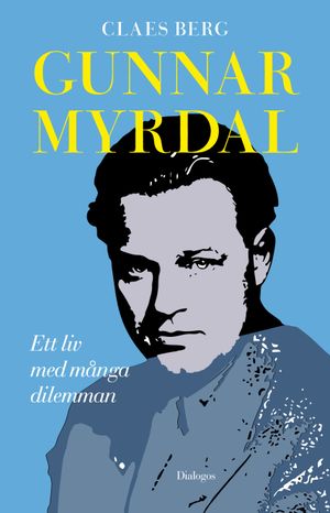 Gunnar Myrdal - Ett liv med många dilemman | 1:a upplagan