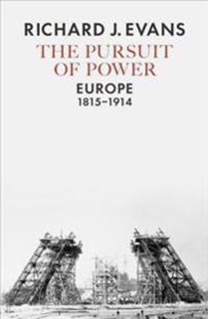 The Pursuit of Power: Europe 1815-1914